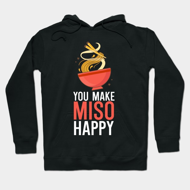 You Make Miso Happy Hoodie by maxcode